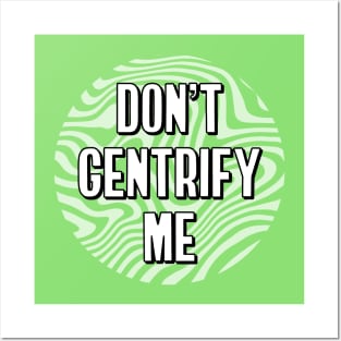 Don't Gentrify Me - Anti Gentrification Posters and Art